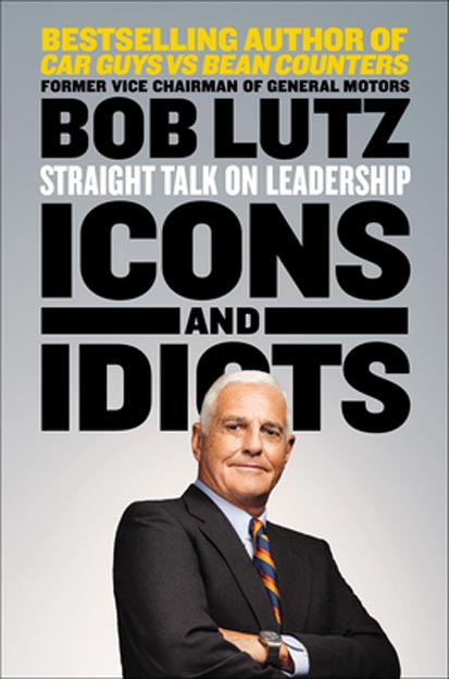 Icons, Idiots — and Bob Lutz